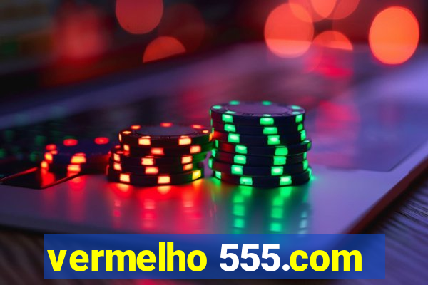 vermelho 555.com